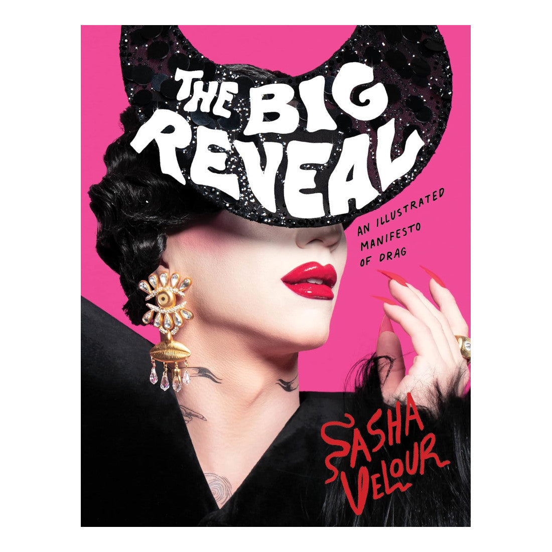 The Big Reveal: An Illustrated Manifesto of Drag