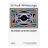 Esther Mahlangu: To Paint is in My Heart