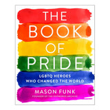 The Book of Pride: LGBTQ Heroes Who Changed the World