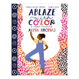 Ablaze With Color: A Story of Painter Alma Thomas