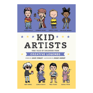 Kid Artists: True Tales of Childhood from Creative Legends